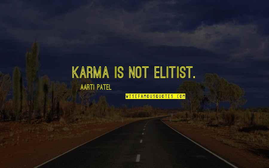 Holy Communion Thank You Quotes By Aarti Patel: Karma is not elitist.