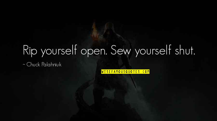 Holy Family Day Quotes By Chuck Palahniuk: Rip yourself open. Sew yourself shut.