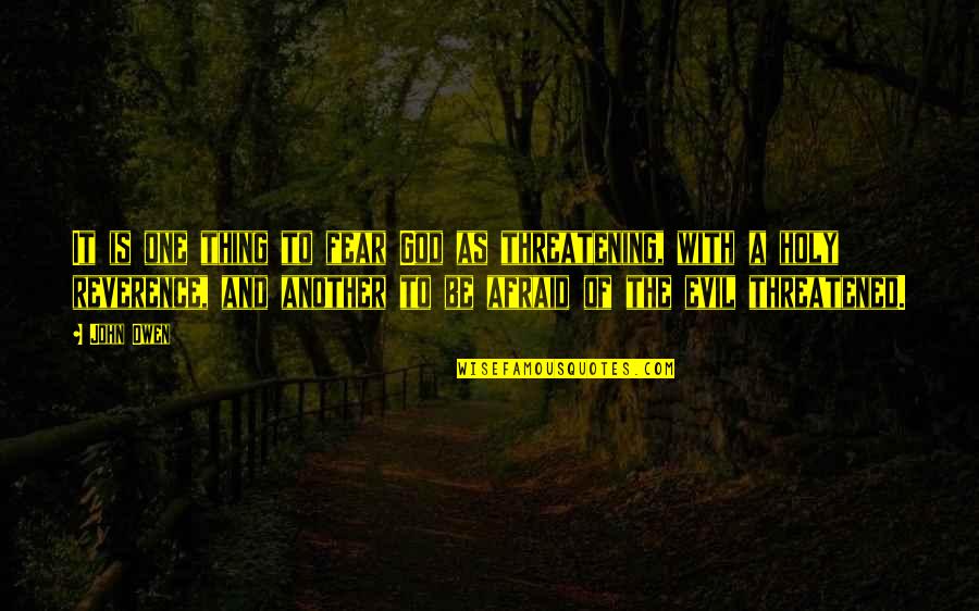 Holy Fear Quotes By John Owen: It is one thing to fear God as Holy Fear Quotes By John Owen: It is one thing to fear God as