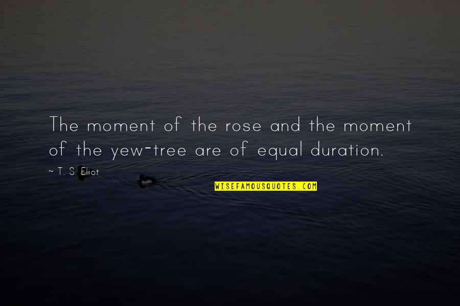 Holy Ghost Power Quotes By T. S. Eliot: The moment of the rose and the moment