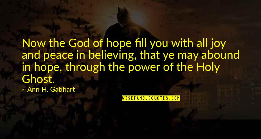 Holy Ghost Quotes By Ann H. Gabhart: Now the God of hope fill you with