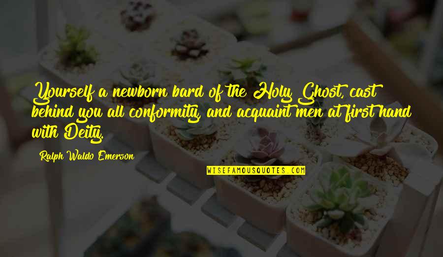 Holy Ghost Quotes By Ralph Waldo Emerson: Yourself a newborn bard of the Holy Ghost,