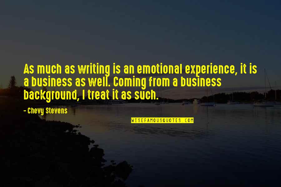 Holy Hand Grenade Quotes By Chevy Stevens: As much as writing is an emotional experience,