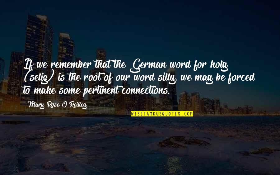 Holy Mary Quotes By Mary Rose O'Reilley: If we remember that the German word for