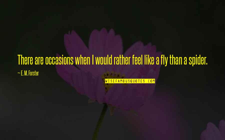 Holy Matrimony Quotes By E. M. Forster: There are occasions when I would rather feel