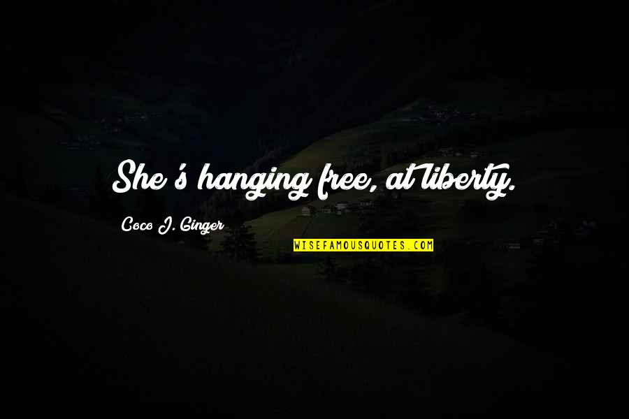 Holy Moly Quotes By Coco J. Ginger: She's hanging free, at liberty.