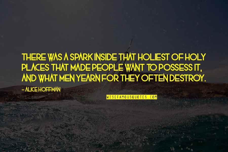Holy Places Quotes By Alice Hoffman: There was a spark inside that holiest of