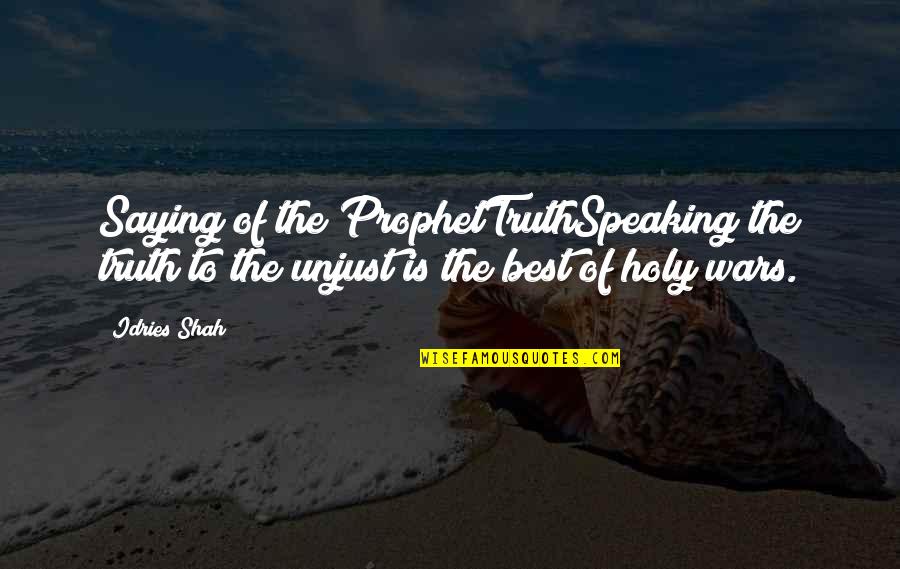 Holy Religion Quotes By Idries Shah: Saying of the ProphetTruthSpeaking the truth to the