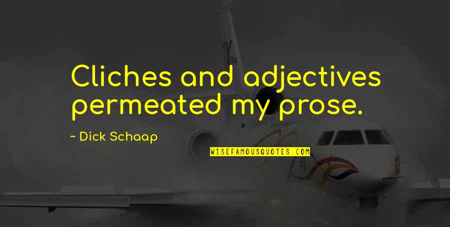 Holy Saturday Easter Quotes By Dick Schaap: Cliches and adjectives permeated my prose. Holy Saturday Easter Quotes By Dick Schaap: Cliches and adjectives permeated my prose.