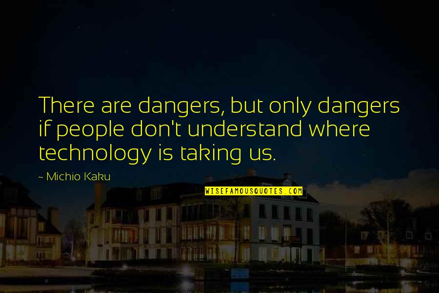 Holy Saturday Images And Quotes By Michio Kaku: There are dangers, but only dangers if people