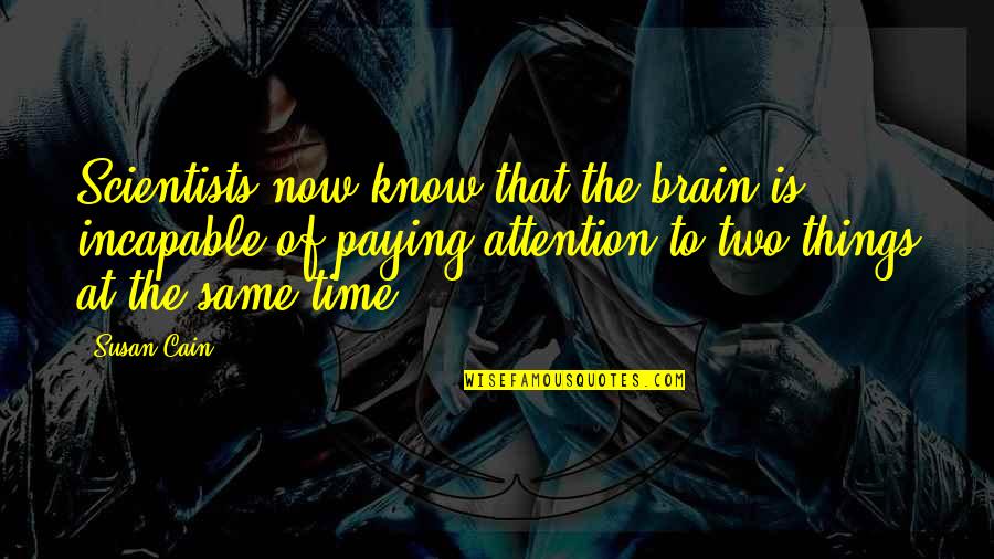 Holy Saturday Images And Quotes By Susan Cain: Scientists now know that the brain is incapable