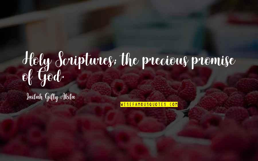 Holy Scriptures Quotes By Lailah Gifty Akita: Holy Scriptures; the precious promise of God.