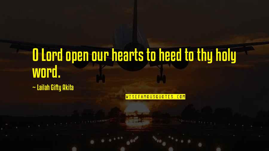 Holy Scriptures Quotes By Lailah Gifty Akita: O Lord open our hearts to heed to