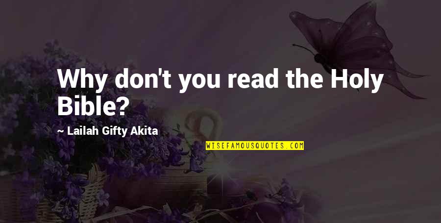 Holy Scriptures Quotes By Lailah Gifty Akita: Why don't you read the Holy Bible?