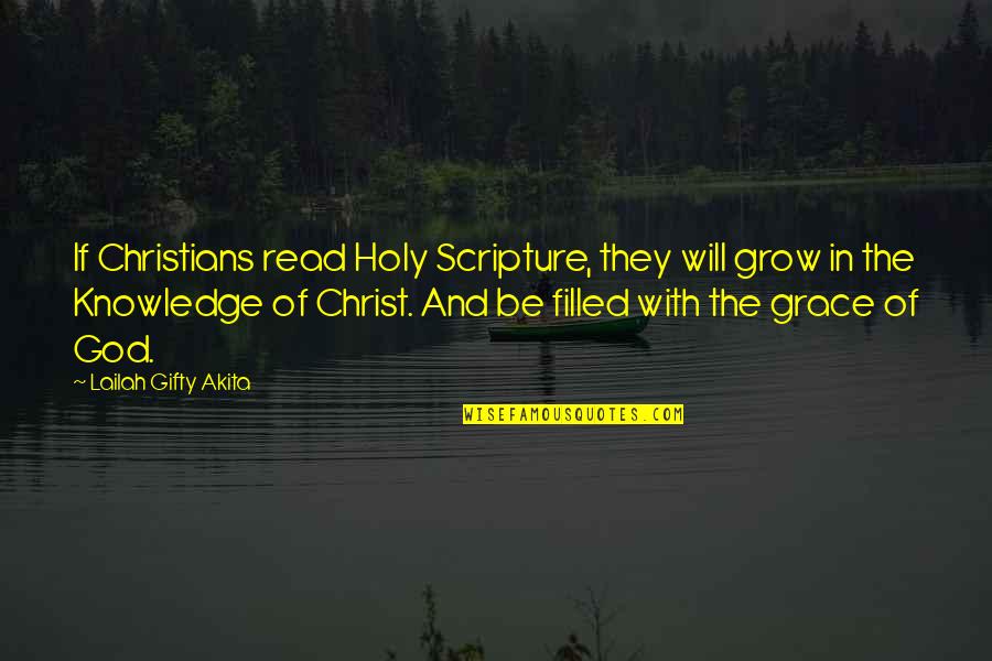 Holy Scriptures Quotes By Lailah Gifty Akita: If Christians read Holy Scripture, they will grow
