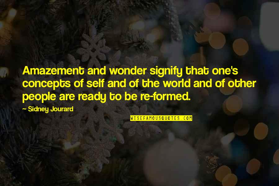 Holy Spirit Filled Quotes By Sidney Jourard: Amazement and wonder signify that one's concepts of