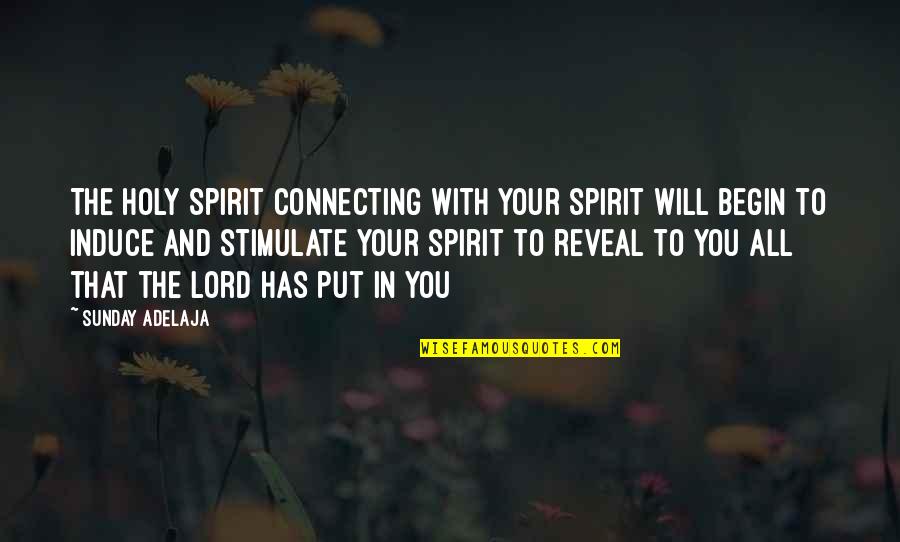 Holy Sunday Quotes By Sunday Adelaja: The Holy Spirit connecting with your spirit will