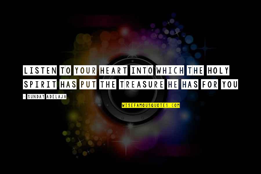Holy Sunday Quotes By Sunday Adelaja: Listen to your heart into which the Holy Holy Sunday Quotes By Sunday Adelaja: Listen to your heart into which the Holy