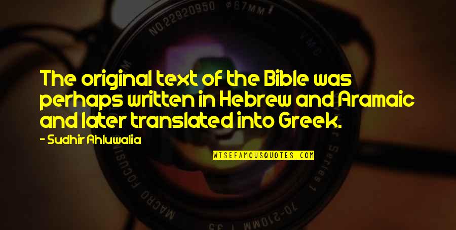 Holy Text Quotes By Sudhir Ahluwalia: The original text of the Bible was perhaps Holy Text Quotes By Sudhir Ahluwalia: The original text of the Bible was perhaps