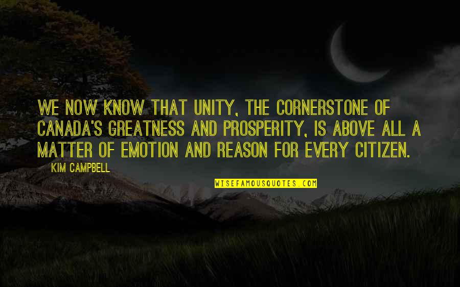 Holy Thursday Quote Quotes By Kim Campbell: We now know that unity, the cornerstone of