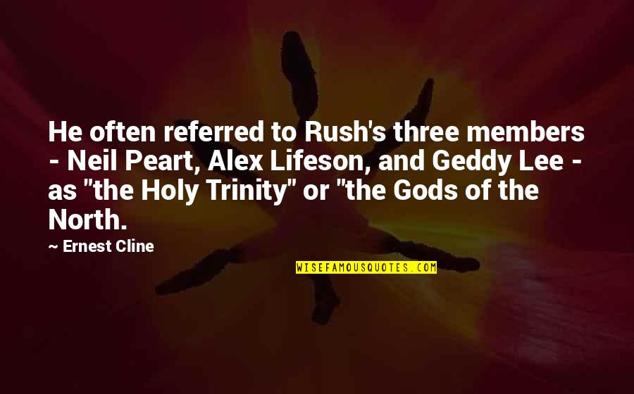 Holy Trinity Quotes By Ernest Cline: He often referred to Rush's three members -