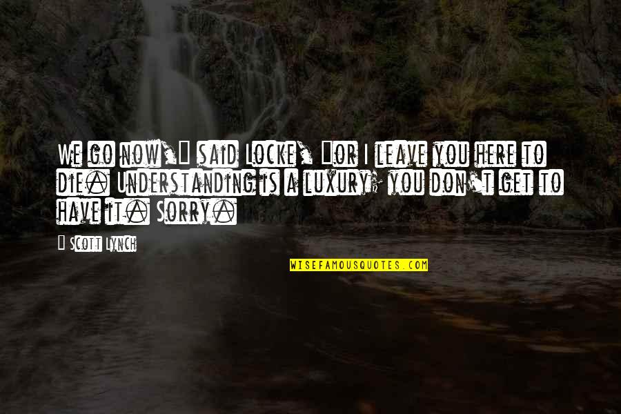 Holy Week Christian Quotes By Scott Lynch: We go now," said Locke, "or I leave Holy Week Christian Quotes By Scott Lynch: We go now," said Locke, "or I leave