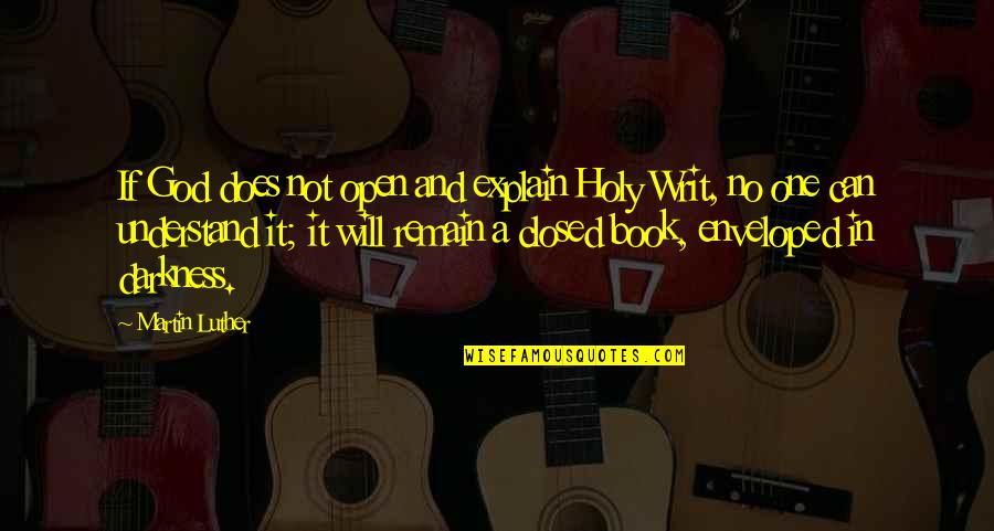 Holy Writ Quotes By Martin Luther: If God does not open and explain Holy Holy Writ Quotes By Martin Luther: If God does not open and explain Holy