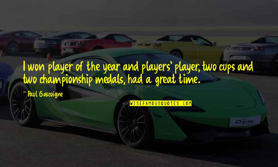 Holzengel Quotes By Paul Gascoigne: I won player of the year and players' Holzengel Quotes By Paul Gascoigne: I won player of the year and players'