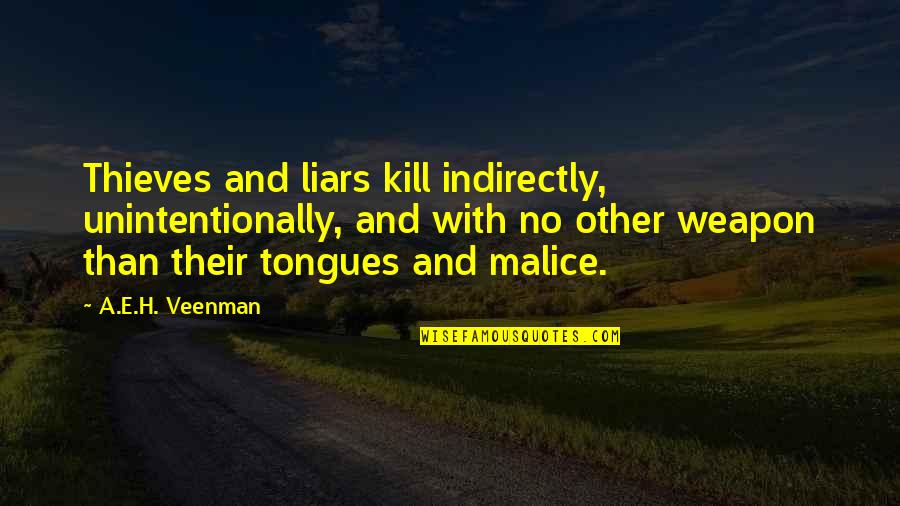 Holzerland Dog Quotes By A.E.H. Veenman: Thieves and liars kill indirectly, unintentionally, and with