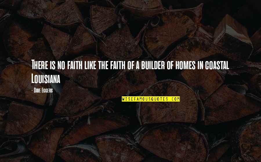 Holzhauser Dodge Quotes By Dave Eggers: There is no faith like the faith of