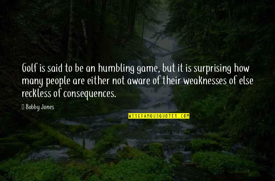 Holzhauser Dr Quotes By Bobby Jones: Golf is said to be an humbling game, Holzhauser Dr Quotes By Bobby Jones: Golf is said to be an humbling game,