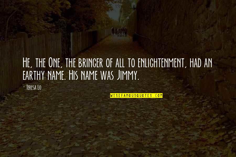 Holzhauser Dr Quotes By Teresa Lo: He, the One, the bringer of all to Holzhauser Dr Quotes By Teresa Lo: He, the One, the bringer of all to