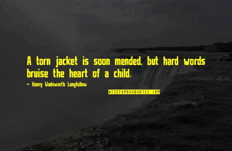 Holzman Foundation Quotes By Henry Wadsworth Longfellow: A torn jacket is soon mended, but hard