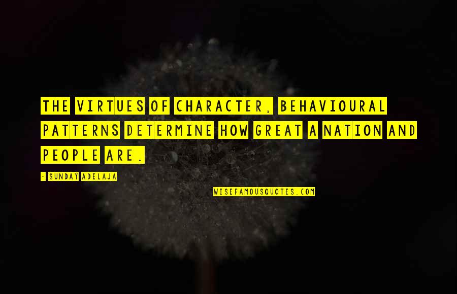 Holzschuh Family Crest Quotes By Sunday Adelaja: The virtues of character, behavioural patterns determine how