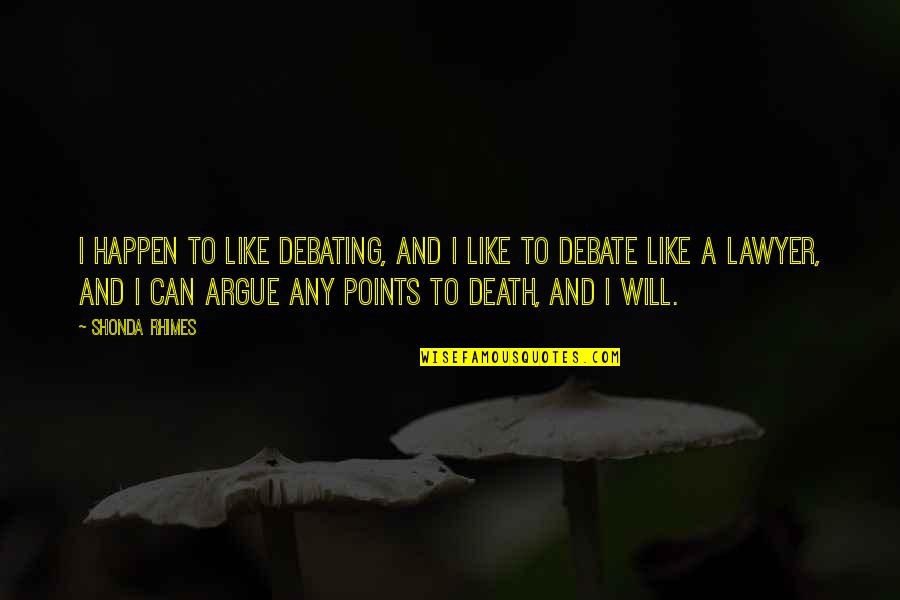 Homage Columbus Quotes By Shonda Rhimes: I happen to like debating, and I like Homage Columbus Quotes By Shonda Rhimes: I happen to like debating, and I like