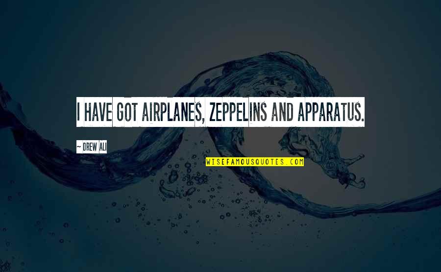 Homages For Clarinet Quotes By Drew Ali: I have got airplanes, zeppelins and apparatus.