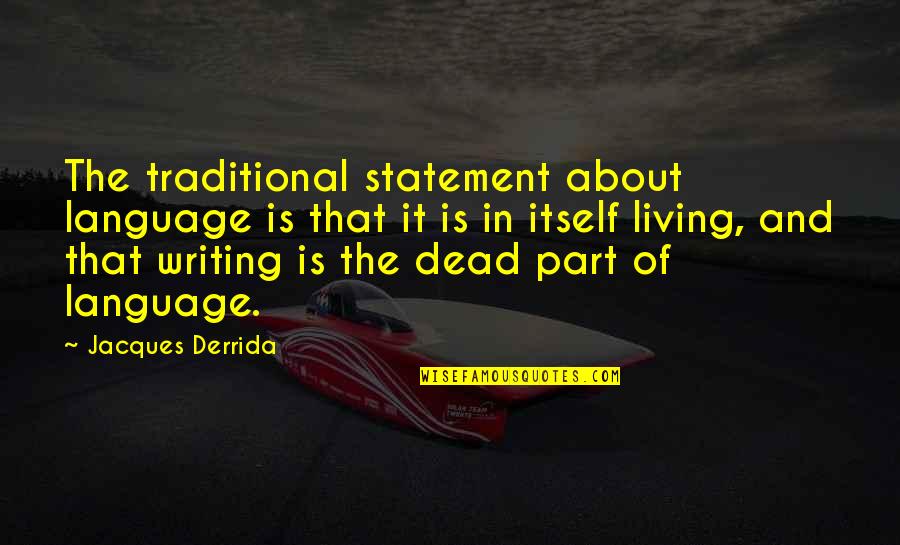 Homart Quotes By Jacques Derrida: The traditional statement about language is that it Homart Quotes By Jacques Derrida: The traditional statement about language is that it