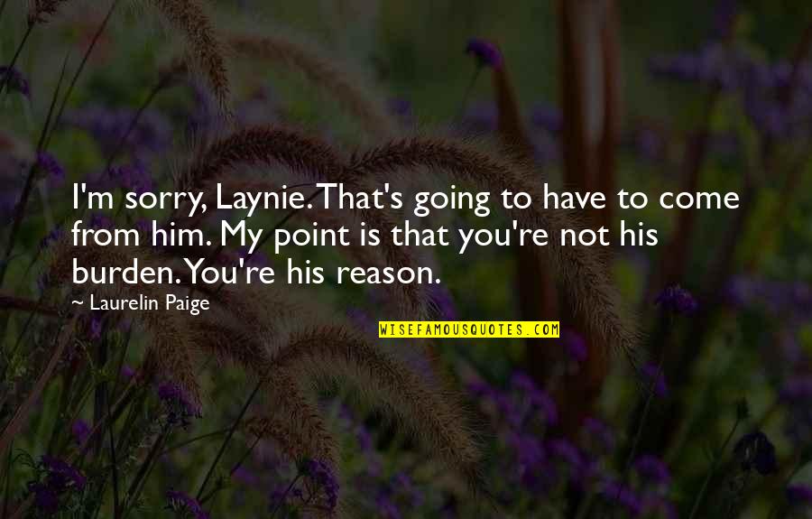 Homayoon Shahidi Quotes By Laurelin Paige: I'm sorry, Laynie. That's going to have to