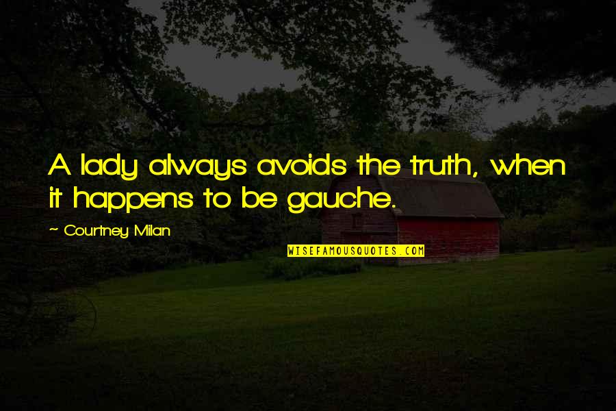 Hombre Al Quotes By Courtney Milan: A lady always avoids the truth, when it Hombre Al Quotes By Courtney Milan: A lady always avoids the truth, when it