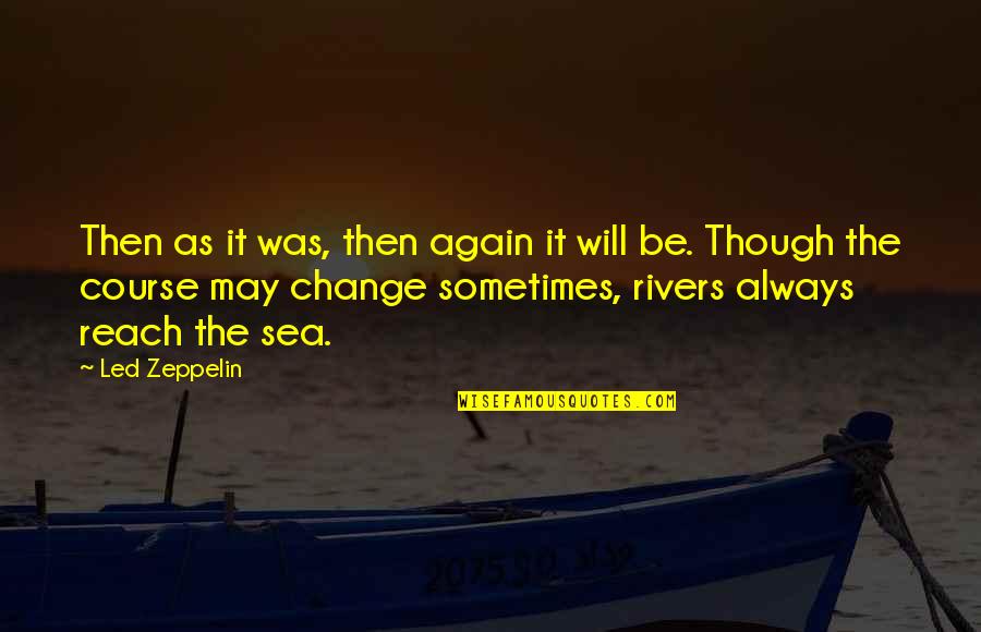 Hombre Paul Newman Quotes By Led Zeppelin: Then as it was, then again it will Hombre Paul Newman Quotes By Led Zeppelin: Then as it was, then again it will