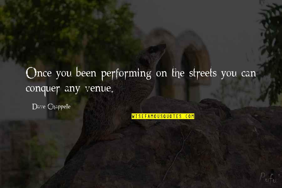 Hombre Que Da Quotes By Dave Chappelle: Once you been performing on the streets you