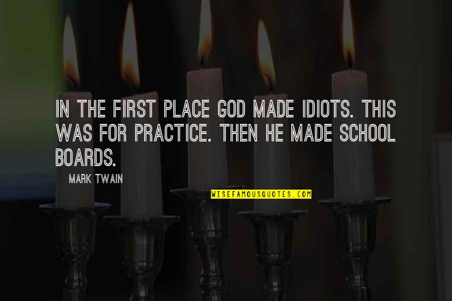 Hombre Quechua Quotes By Mark Twain: In the first place God made idiots. This