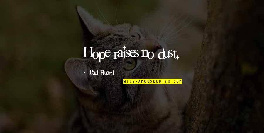 Hombres Ajenos Quotes By Paul Eluard: Hope raises no dust.