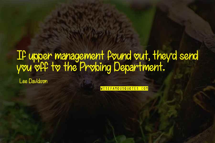 Homburg Hats Quotes By Lee Davidson: If upper management found out, they'd send you