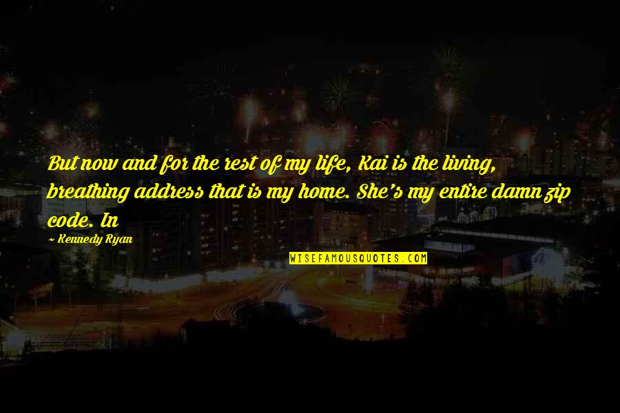 Home Address Quotes By Kennedy Ryan: But now and for the rest of my Home Address Quotes By Kennedy Ryan: But now and for the rest of my