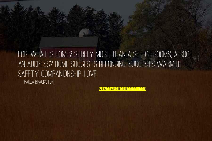 Home Address Quotes By Paula Brackston: For, what is home? Surely more than a Home Address Quotes By Paula Brackston: For, what is home? Surely more than a