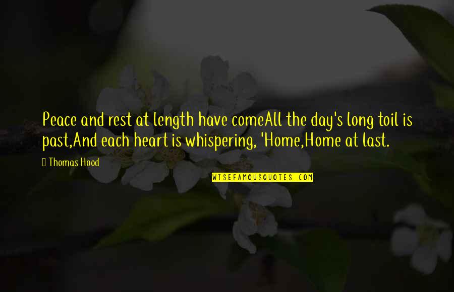 Home All Day Quotes By Thomas Hood: Peace and rest at length have comeAll the Home All Day Quotes By Thomas Hood: Peace and rest at length have comeAll the
