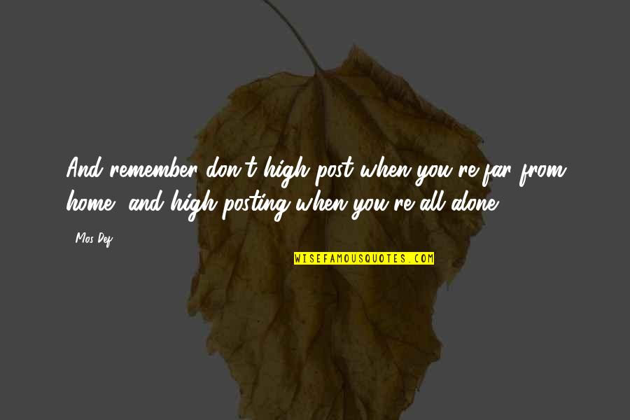 Home Alone 1 Quotes By Mos Def: And remember don't high post when you're far Home Alone 1 Quotes By Mos Def: And remember don't high post when you're far