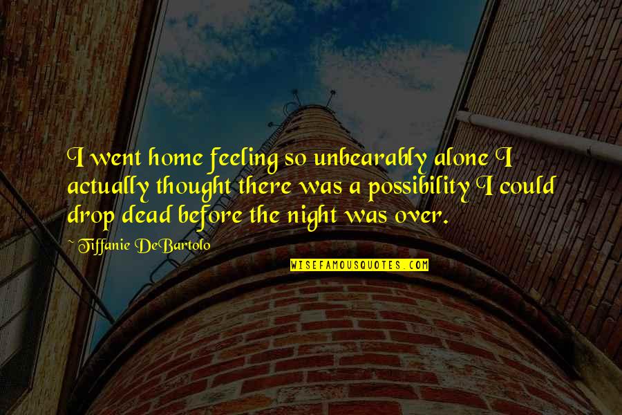 Home Alone 2 Best Quotes By Tiffanie DeBartolo: I went home feeling so unbearably alone I