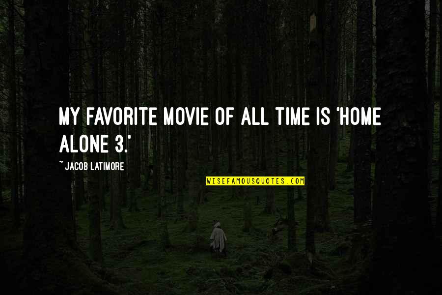 Home Alone 2 Movie Quotes By Jacob Latimore: My favorite movie of all time is 'Home Home Alone 2 Movie Quotes By Jacob Latimore: My favorite movie of all time is 'Home